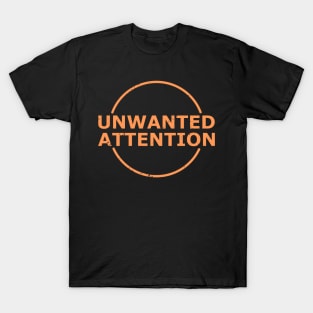 unwanted attention T-Shirt